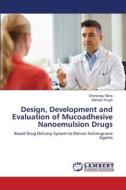 Design, Development and Evaluation of Mucoadhesive Nanoemulsion Drugs di Dhananjay Mane, Mahesh Wagh edito da LAP LAMBERT Academic Publishing