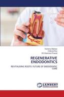 REGENERATIVE ENDODONTICS di Kshema Mathew, H Murali Rao, B S Keshava Prasad edito da LAP LAMBERT Academic Publishing