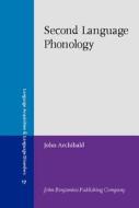 Second Language Phonology di John Archibald edito da John Benjamins Publishing Co