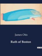 Ruth of Boston di James Otis edito da Culturea