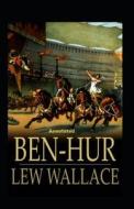 Ben-Hur -A Tale Of The Christ Annotated di Lewis Wallace edito da Independently Published