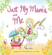 Just My Mama and Me di Maggie Ford edito da Southern Mama by Choice