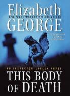 This Body of Death: An Inspector Lynley Novel di Elizabeth A. George edito da Harper