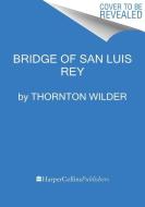 Bridge of San Luis Rey di Thornton Wilder edito da HarperCollins