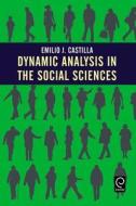Castilla, E:  Dynamic Analysis in the Social Sciences di Emilio J. Castilla edito da Emerald Group Publishing Limited