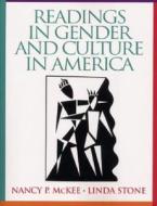 Readings in Gender and Culture in America di Nancy Patricia McKee, Linda Stone edito da Pearson
