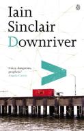Downriver di Iain Sinclair edito da Penguin Books Ltd