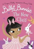 Ballet Bunnies: The New Class di Swapna Reddy edito da Oxford University Press