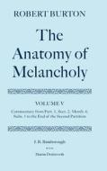The Anatomy of Melancholy: Volume V: Commentary from Part.1, Sect.2, Memb.4, Subs.1 to the End of the Second Partition di Robert Burton edito da OXFORD UNIV PR