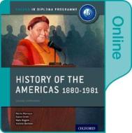 History of the Americas 1880-1981: Ib History Online Course Book: Oxford Ib Diploma Program di Alexis Mamaux, David Smith, Mark Rogers edito da OXFORD UNIV PR