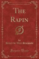 The Rapin (Classic Reprint) di Henry De Vere Stacpoole edito da Forgotten Books