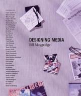 Designing Media di Bill Moggridge edito da MIT Press Ltd
