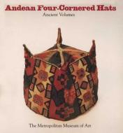 Andean Four-Cornered Hats: Ancient Volumes di Mary Frame edito da Metropolitan Museum of Art New York