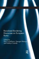 Racialized Bordering Discourses on European Roma edito da Taylor & Francis Ltd