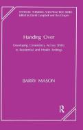 Handing Over di Barry Mason edito da Taylor & Francis Ltd