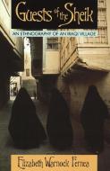 Guests of the Sheik: An Ethnography of an Iraqi Village di Elizabeth Warnock Fernea edito da ANCHOR