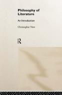 Philosophy of Literature di Christopher New edito da Taylor & Francis Ltd