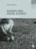 Science and Social Science di Malcolm Williams edito da Routledge