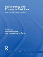 Social Policy and Poverty in East Asia di James Midgley edito da Routledge