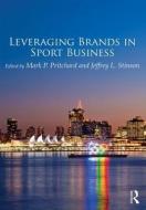 Leveraging Brands in Sport Business edito da Taylor & Francis Ltd