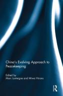 China's Evolving Approach To Peacekeeping edito da Taylor & Francis Ltd