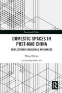 Domestic Spaces In Post-mao China di Min'an Wang edito da Taylor & Francis Ltd