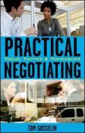 Practical Negotiating di Tom Gosselin edito da John Wiley & Sons