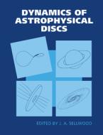 Dynamics Of Astrophysical Discs edito da Cambridge University Press