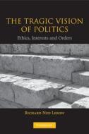 The Tragic Vision of Politics di Richard Ned Lebow edito da Cambridge University Press