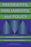 Presidents, Parliaments, and Policy edito da Cambridge University Press