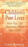 Children's Past Lives: How Past Life Memories Affect Your Child di Carol Bowman edito da BANTAM DELL