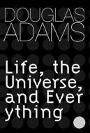 Life, The Universe And Everything di Douglas Adams edito da Orion Publishing Co