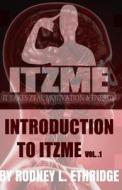 Introduction to Itzme: It Takes Zeal Motivation & Energy di Rodney L. Ethridge Jr edito da Itzme-Rle