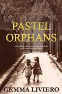 Pastel Orphans di GEMMA LIVIERO edito da Florence Publishing