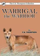 Warrigal the Warrior di C. K. Thompson edito da Living Book Press
