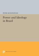 Power and Ideology in Brazil di Peter Mcdonough edito da Princeton University Press