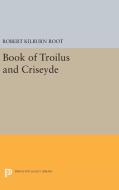 Book of Troilus and Criseyde di Robert Kilburn Root edito da Princeton University Press