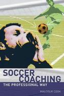 Soccer Coaching di Malcolm Cook edito da Bloomsbury Publishing PLC