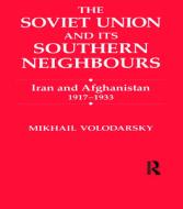 The Soviet Union and Its Southern Neighbours di Mikhail Volodarsky edito da Routledge