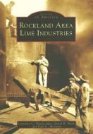 Rockland Area Lime Industries di Courtney C. MacLachlan, David R. Hoch, Paul G. Merriam edito da ARCADIA PUB (SC)