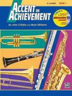 Accent on Achievement, Bk 1: B-Flat Clarinet, Book & CD di John O'Reilly, Mark Williams edito da ALFRED PUBN