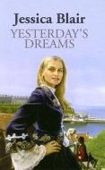 Yesterday's Dreams di Jessica Blair edito da Ulverscroft