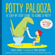 Potty Palooza: A Step-By-Step Guide to Using a Potty [With Charts and Booklet] di Rachel Gordon edito da Workman Publishing