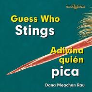 Guess Who Stings/Adivina Quien Pica di Dana Meachen Rau edito da Cavendish Square Publishing