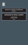 Dimensions of Ritual Economy di Richard Ed. Wells, Richard Ed Wells edito da Emerald Group Publishing Limited