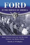 O'Callaghan, T:  Ford in the Service of America di Timothy J. O'Callaghan edito da McFarland
