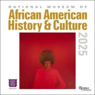 National Museum Of African American History And Culture 2025 Wall Calendar di National Museum of African American History and Culture edito da Rizzoli Universe