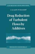 Drag Reduction of Turbulent Flows by Additives di H. -W. Bewersdorff, A. Gyr edito da Springer Netherlands
