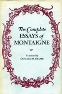 The Complete Essays of Montaigne di Michel Eyquem de Montaigne edito da Stanford University Press