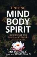 Uniting Mind, Body, Spirit di Roy Pereira edito da Paulist Press